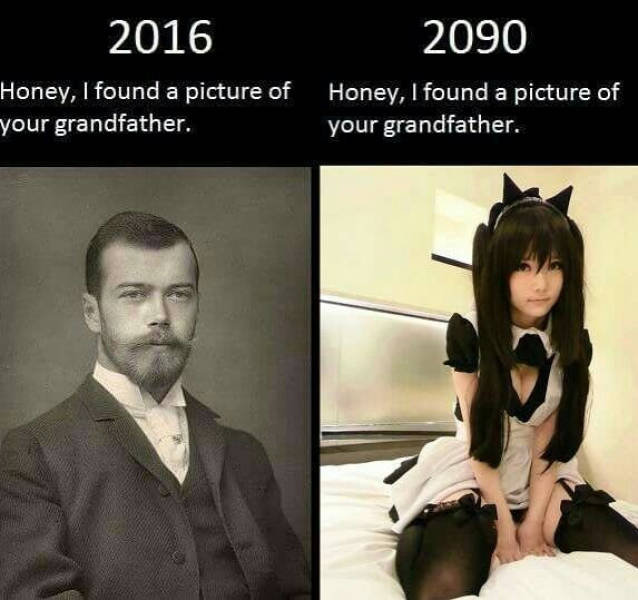 meme trap - 2016 2090 Honey, I found a picture of your grandfather. Honey, I found a picture of your grandfather.
