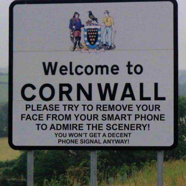 welcome to cornwall meme - Welcome to Cornwall Please Try To Remove Your Face From Your Smart Phone To Admire The Scenery! You Won'T Get A Decent Phone Signal Anyway!