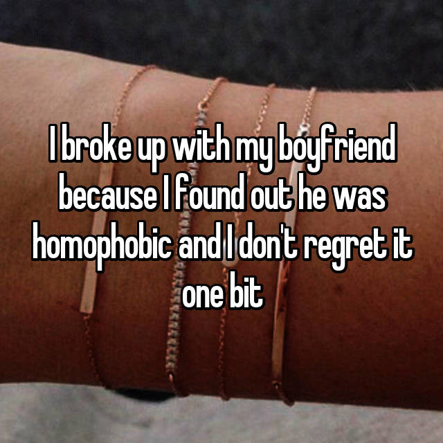 hand - I broke up with my boyfriend because I found out he was homophobic and I don't regret it one bit