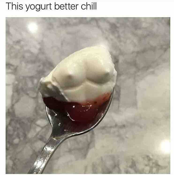 tweet - better chill meme - This yogurt better chill