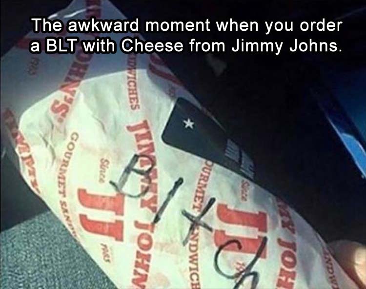 bitch sandwich - The awkward moment when you order a Blt with Cheese from Jimmy Johns. Viches Prmet Sa Gourme Since Nhocasa Urmet Sandwich Hola Indi