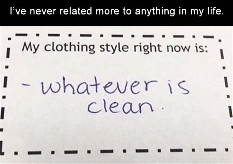 Funny meme about your style of clothing being whatever is clean right now.