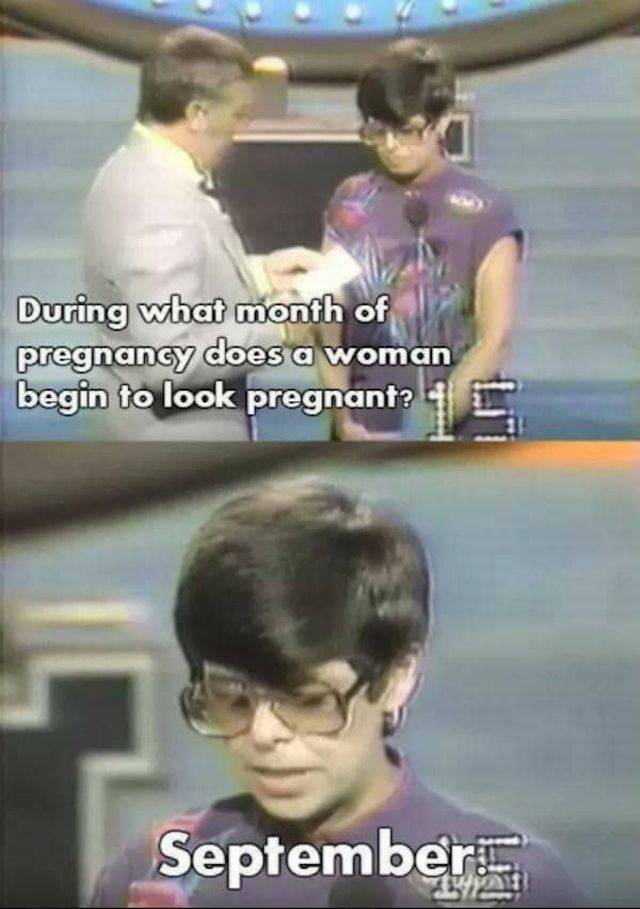 funny game show answer memes - During what month of pregnancy does a woman begin to look pregnant? September