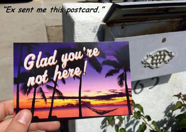 break up postcard - "Ex sent me this postcard." Glad you re here!