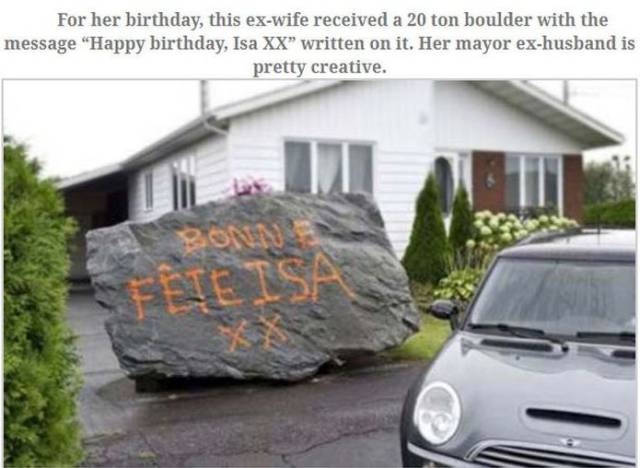 divorce revenge - For her birthday, this exwife received a 20 ton boulder with the message "Happy birthday, Isa Xx" written on it. Her mayor exhusband is pretty creative. Te Isa