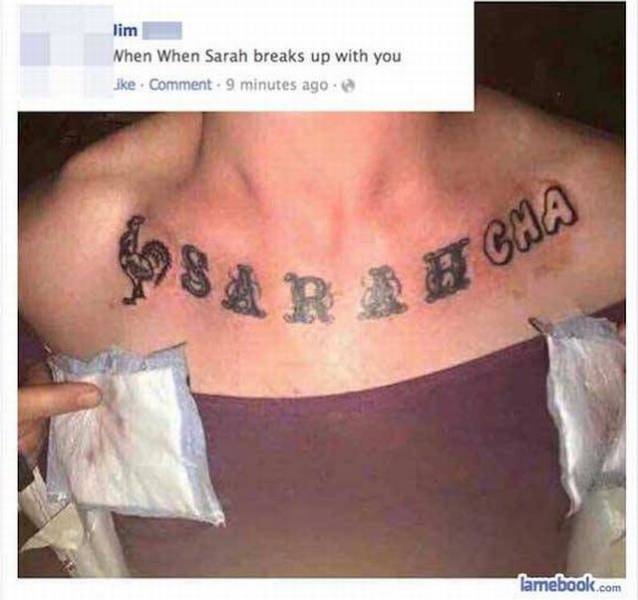 funny cover up tattoos - lim When When Sarah breaks up with you jke. Comment. 9 minutes ago Cha lamebook.com