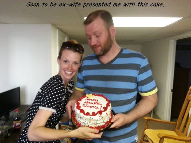 sorry about the divorce cake - Soon to be exwife presented me with this cake. Sorry buth Derece!