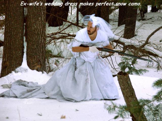 101 uses for my ex - Exwife's wedding dress makes perfect snow camo.