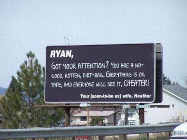 best revenge on cheaters - Ryan, Got Your Attention? You Are A No Good, Rotten, DirtBag. Everythng Is On Tape, And Everyone Will See It, Cheater! Your soontobe ex wife, Heather