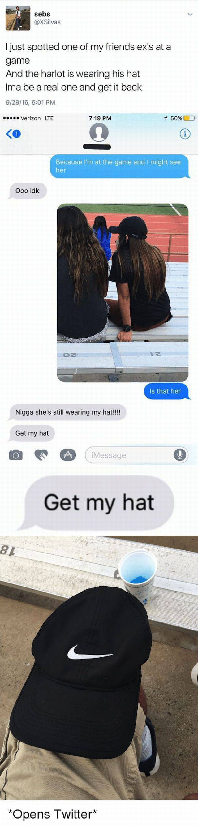 bro code quotes for girl - sebs I just spotted one of my friends ex's at a game And the harlot is wearing his hat Ima be a real one and get it back 92916, Verizon Lte 50% G Because I'm at the game and I might see her Ooo idk Is that her Nigga she's still 