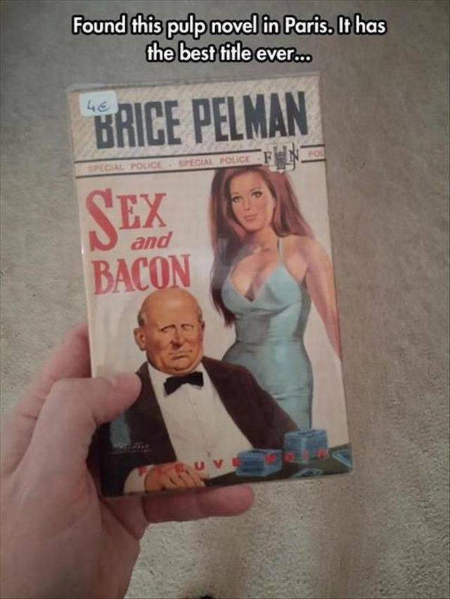 romance novel memes - Found this pulp novel in Paris. It has the best title ever... Hrite Pellan Splore Police Special Policefenfor Sex and Bacon