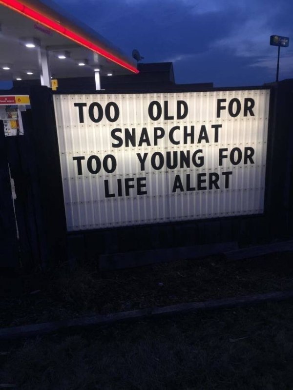 signage - Too Old For Snapchat Too Young For Life Alert