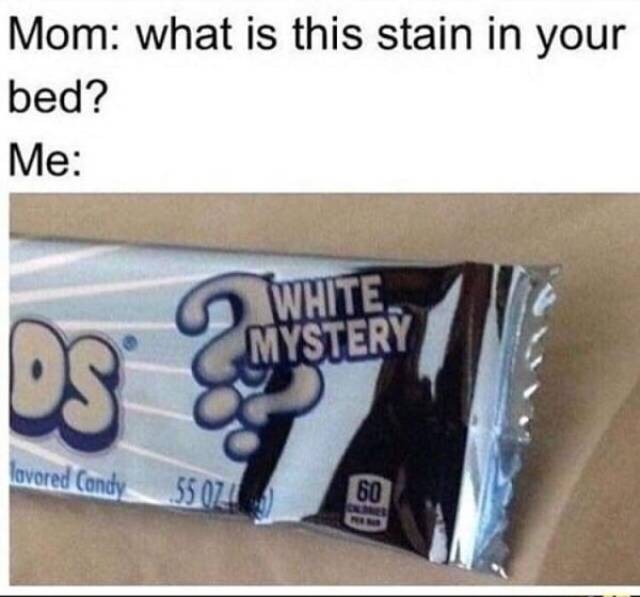 airheads white mystery meme - Mom what is this stain in your bed? Me White Mystery lavored Candy 550711