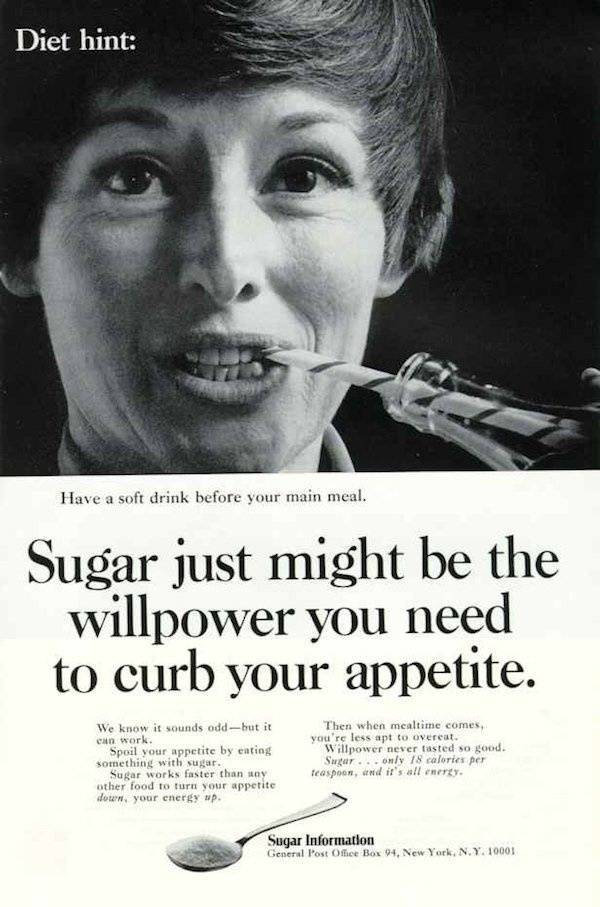 vintage ads - sugar just might be the willpower you need to curb your appetite - Diet hint Have a soft drink before your main meal. Sugar just might be the willpower you need to curb your appetite. We know it sounds oddbut it can work. Spoil your appetite