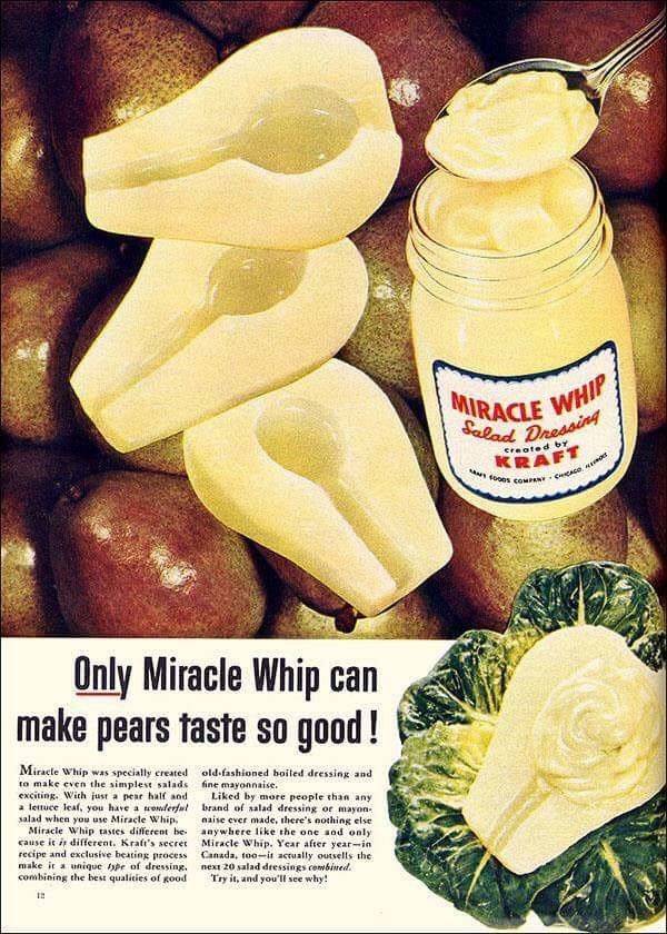 vintage ads - miracle whip and pears - Miracle Whi dalad Dreddo redding Kraft Only Miracle Whip can make pears faste so good! Miracle Whip was specially created oldfashioned boiled dressing and to make even the simplest salads fine mayonnaise. exciting. W