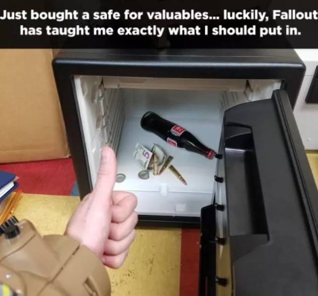 gaming has taught me memes - Just bought a safe for valuables... luckily, Fallout has taught me exactly what I should put in.