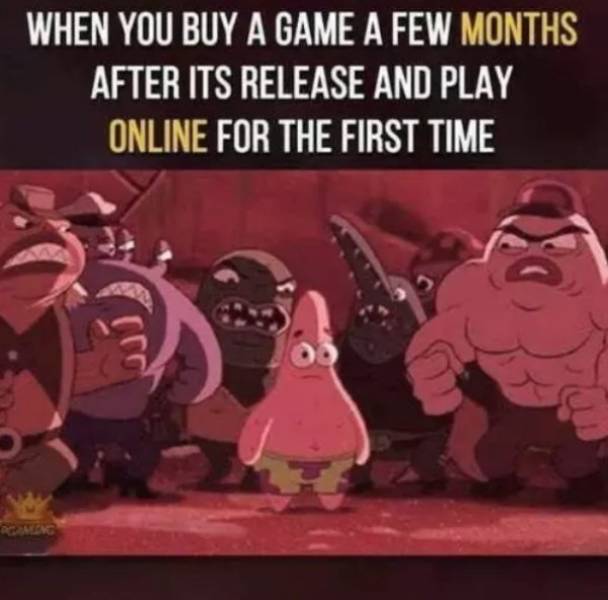 patrick i have to use the bathroom - When You Buy A Game A Few Months After Its Release And Play Online For The First Time