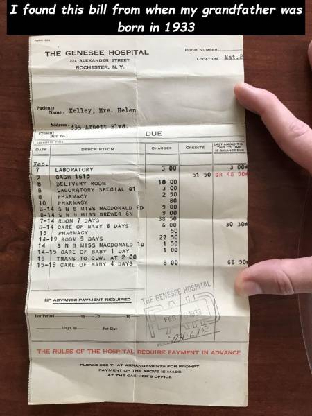 I found this bill from when my grandfather was born in 1933 The Genesee Hospital 223 Alexander Street Rochester, Ny Location Nat. Patin Kelley, Mre. Helen Mid 335 Arnett alvd. Due Decription Change 300 Jook 51 50 Cr 45 50 500 10 00 2 50 9 00 Nu Laboratory