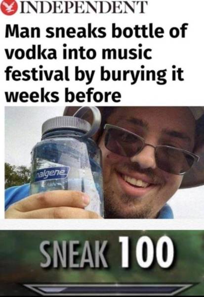 funny music memes 2018 - Independent Man sneaks bottle of vodka into music festival by burying it weeks before nalgene Sneak 100