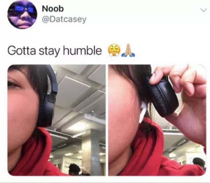 gotta stay humble meme - Noob Gotta stay humble