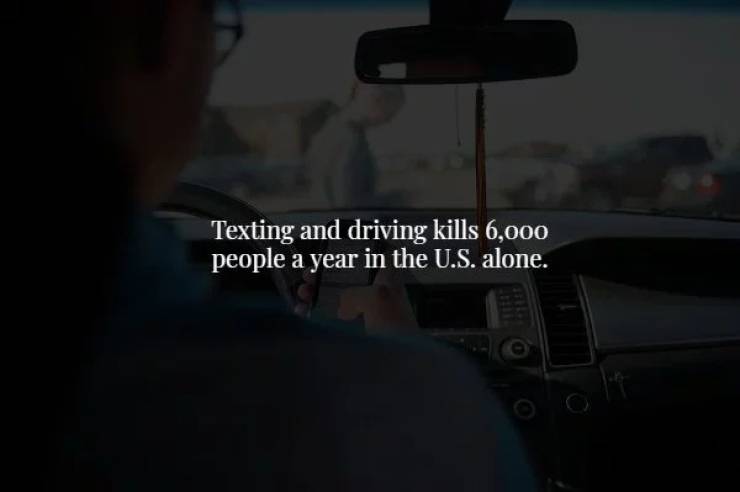 Don't text and drive! Check out Werner Herzog's documentary "From One Second to the Next" for more reasons not to.
