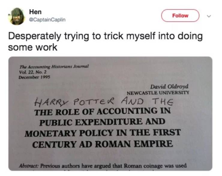 memes - procrastination memes - Hen Caplin v Desperately trying to trick myself into doing some work The Accounting Historians Journal Vol. 22, No. David Oldroyd Newcastle University Harry Potter And The The Role Of Accounting In Public Expenditure And Mo