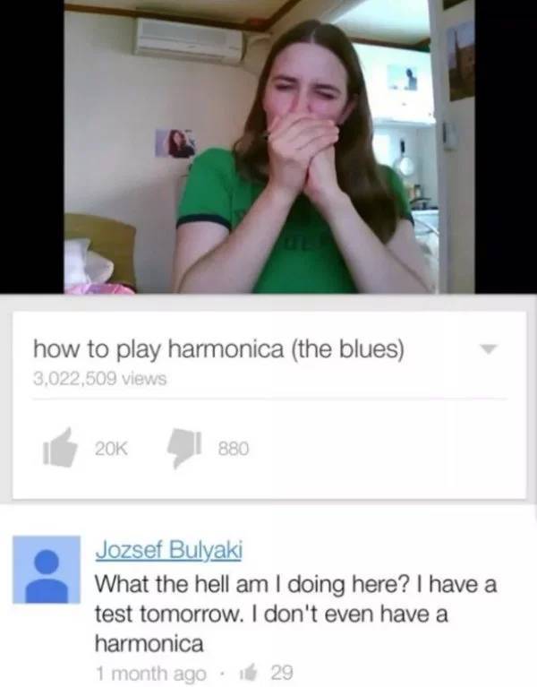 memes - 90kg projectile over 300 meters - how to play harmonica the blues 3,022,509 views 20K 880 Jozsef Bulyaki What the hell am I doing here? I have a test tomorrow. I don't even have a harmonica 1 month ago 29