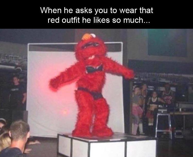 elmo memes - When he asks you to wear that red outfit he so much...
