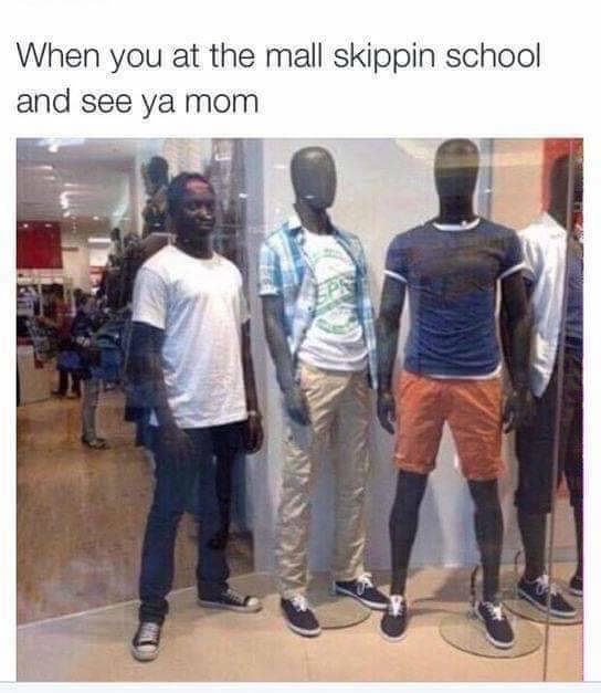 funny mannequins - When you at the mall skippin school and see ya mom