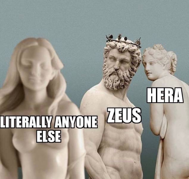 funny pics and memes - zeus hera anyone else meme - Hera Literally Anyone Else