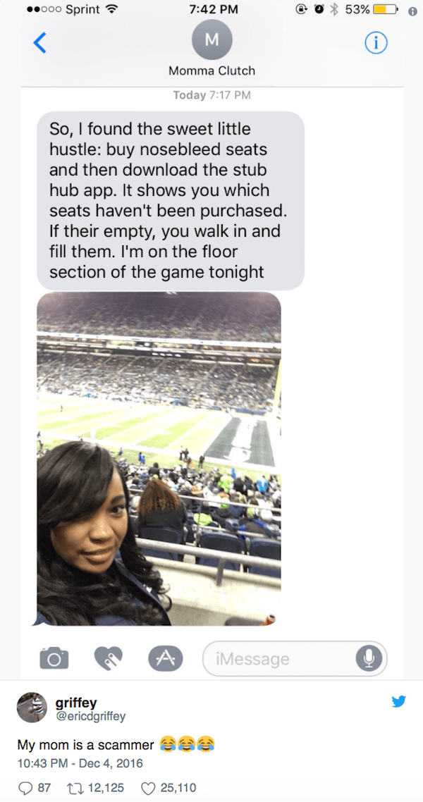 dank memes - of a web page - ..000 Sprint 53% 0 M Momma Clutch Today So, I found the sweet little hustle buy nosebleed seats and then download the stub hub app. It shows you which seats haven't been purchased. If their empty, you walk in and fill them. I'