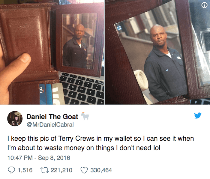 dank memes - of a saving money memes - We As D Daniel The Goat I keep this pic of Terry Crews in my wallet so I can see it when I'm about to waste money on things I don't need lol 1,516 22 221,210 330,464