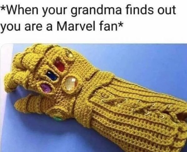 When your grandma finds out you are a Marvel fan