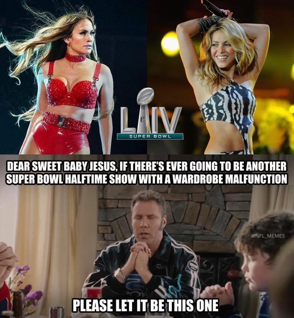 jlo super bowl meme - Super Bowl Dear Sweet Baby Jesus, If There'S Ever Going To Be Another Super Bowl Halftime Show With A Wardrobe Malfunction Memes Please Let It Be This One