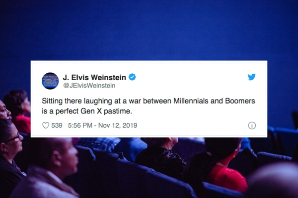 Convention - J. Elvis Weinstein Weinstein Sitting there laughing at a war between Millennials and Boomers is a perfect Gen X pastime. 539
