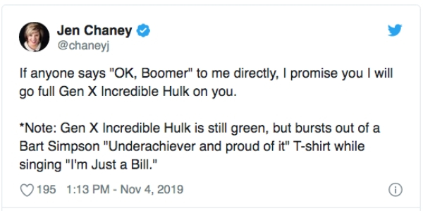diagram - Jen Chaney If anyone says "Ok, Boomer" to me directly, I promise you I will go full Gen X Incredible Hulk on you. Note Gen X Incredible Hulk is still green, but bursts out of a Bart Simpson "Underachiever and proud of it" Tshirt while singing "I