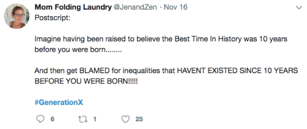 document - Mom Folding Laundry . Nov 16 Postscript Imagine having been raised to believe the Best Time In History was 10 years before you were born. And then get Blamed for inequalities that Havent Existed Since 10 Years Before You Were Born!!!!! 26 221 2