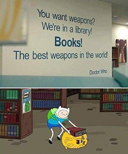 doctor who quotes - You want weapons? We're in a library! Books! The best weapons in the world! Doctor Who Tulad Nv