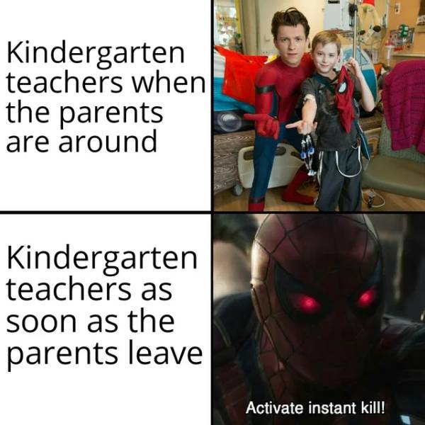 photo caption - Kindergarten teachers when the parents are around Kindergarten teachers as soon as the parents leave Activate instant kill!