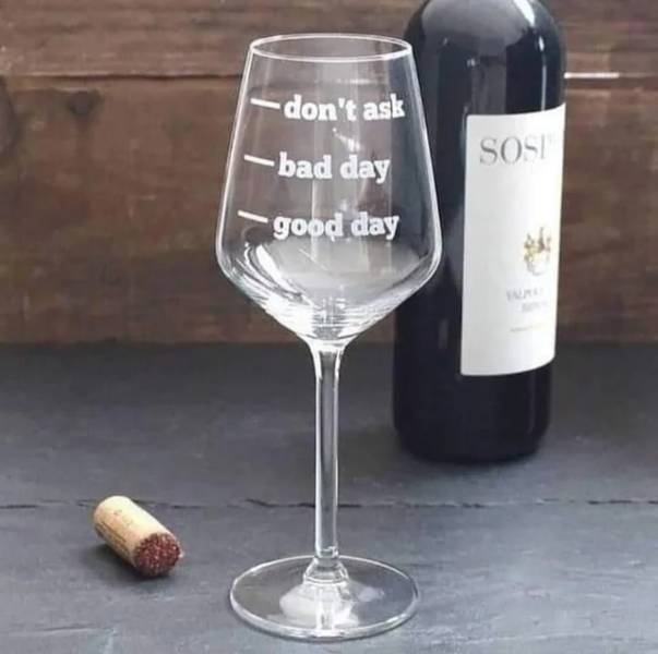 good day bad day wine glass - don't ask bad day Sosi good day