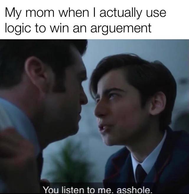 umbrella academy number five hey assholes - My mom when I actually use logic to win an arguement You listen to me, asshole.