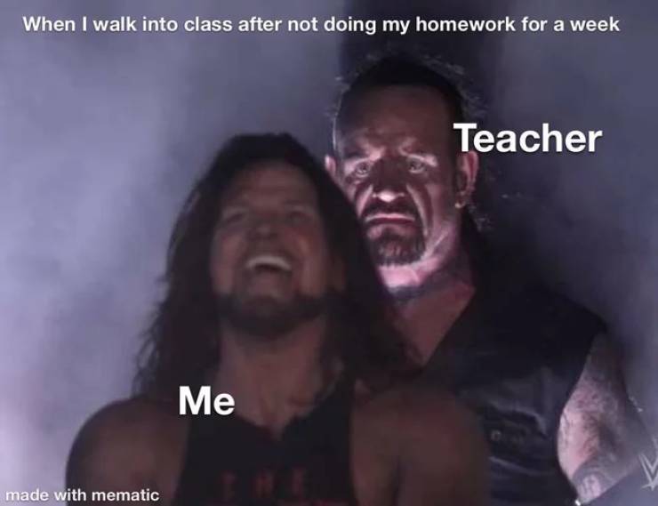 silent king meme - When I walk into class after not doing my homework for a week Teacher Me made with mematic