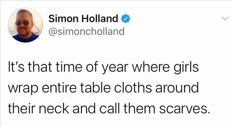tyler the creator be your biggest cheerleader - Simon Holland It's that time of year where girls wrap entire table cloths around their neck and call them scarves.
