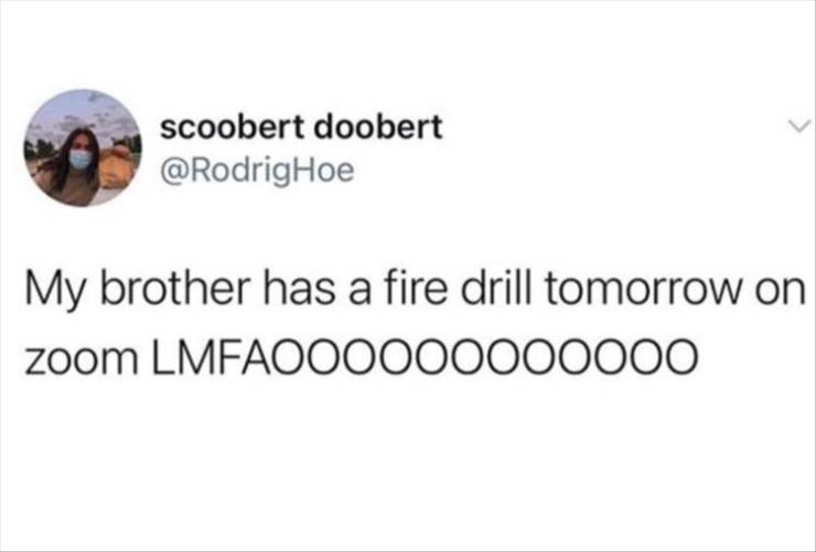 one direction relatable tweets - scoobert doobert My brother has a fire drill tomorrow on zoom LMFAOOO000000000