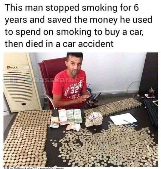 man stopped smoking for 6 years - This man stopped smoking for 6 years and saved the money he used to spend on smoking to buy a car, then died in a car accident Kurkdol bas karbo 10 Bett 5932 Enthihasslach for Hamas