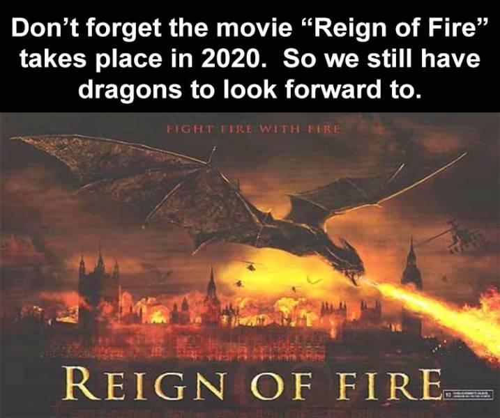 reign of fire poster hd - Don't forget the movie "Reign of Fire" takes place in 2020. So we still have dragons to look forward to. Fight Fire With Fire Reign Of Fire 32