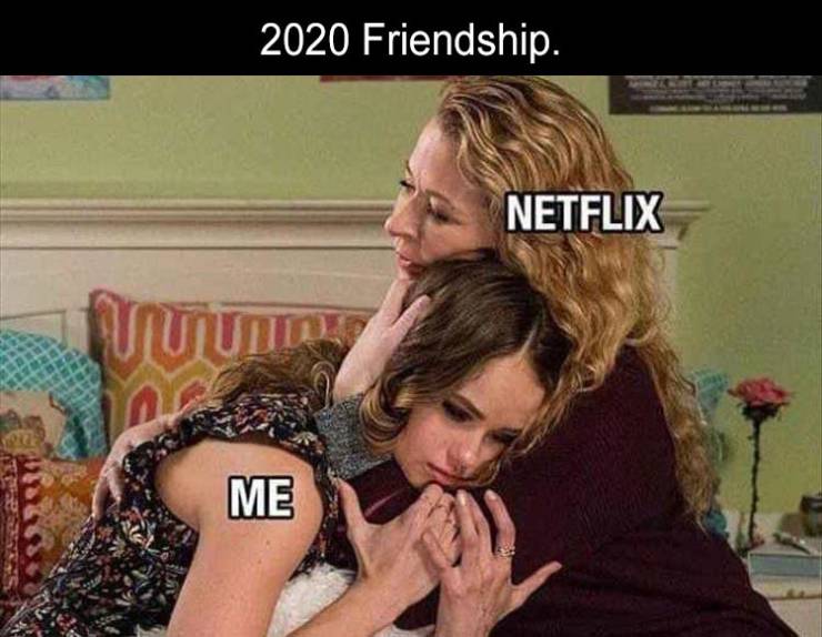 2020 Friendship. . Netflix Me