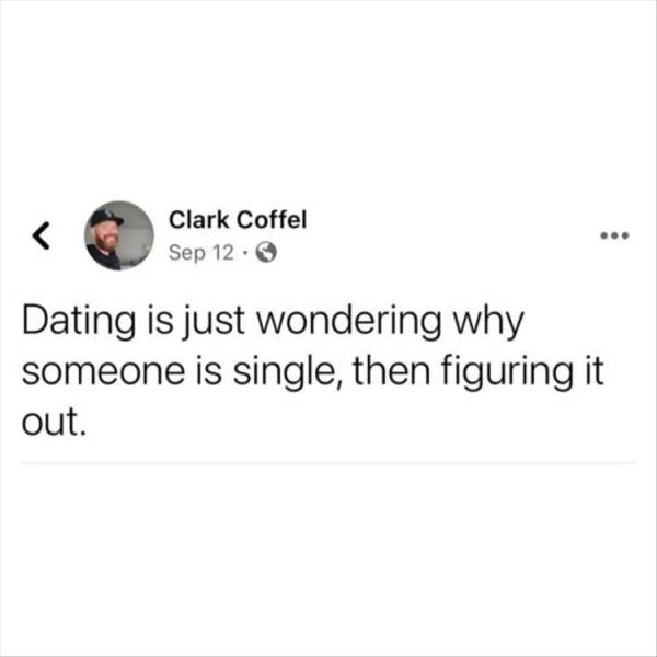 diagram - Clark Coffel Sep 12. ... Dating is just wondering why someone is single, then figuring it out.
