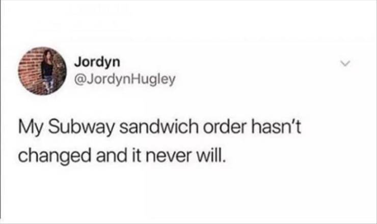 anne en max - Jordyn My Subway sandwich order hasn't changed and it never will.