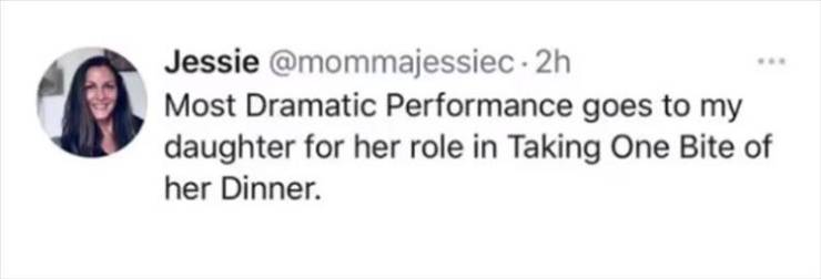 paper - Jessie 2h Most Dramatic Performance goes to my daughter for her role in Taking One Bite of her Dinner.